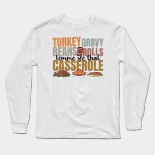 Turkey Gravy Beans And Rolls Let Me See That Casserole, Thanksgiving Long Sleeve T-Shirt